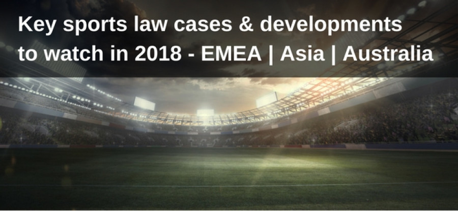 EMEA Asia and Australia Key Sports Law Issues 2018 Image