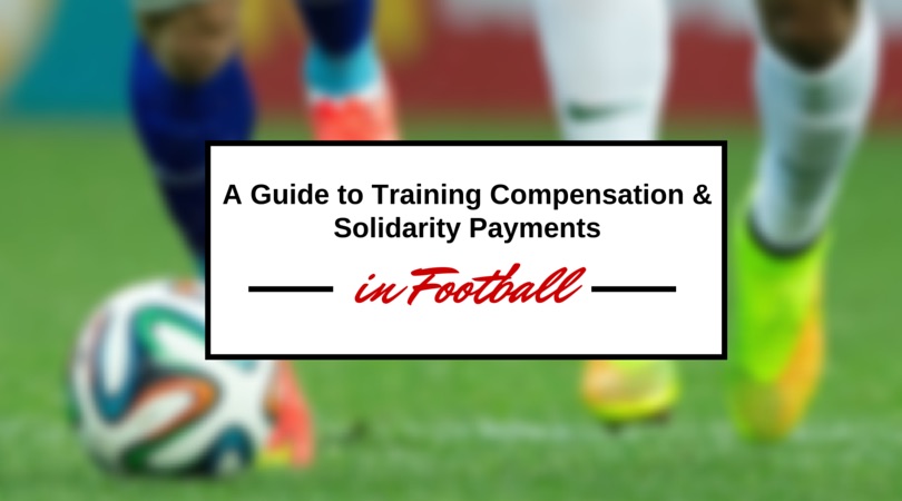 Title with football image - A guide to training compensation and solidarity payments in football