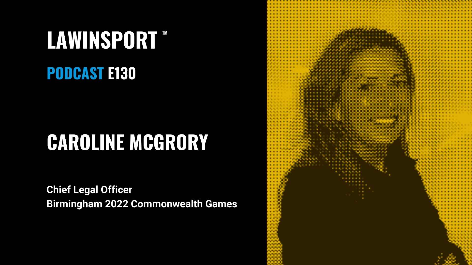 Title image -Caroline McGrory, Chief Legal Officer, Birmingham 2022 Commonwealth Games - E130