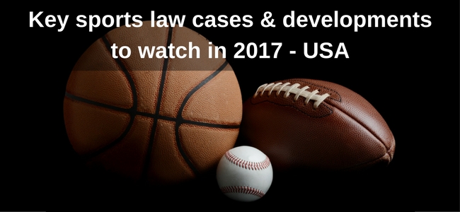 Title image for key sport law cases & developments to watch in 2017 - USA