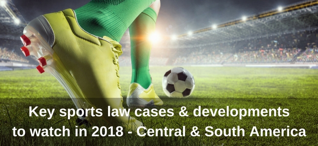 Central and South America - Key sports law cases of 2018 image with football player and cleats