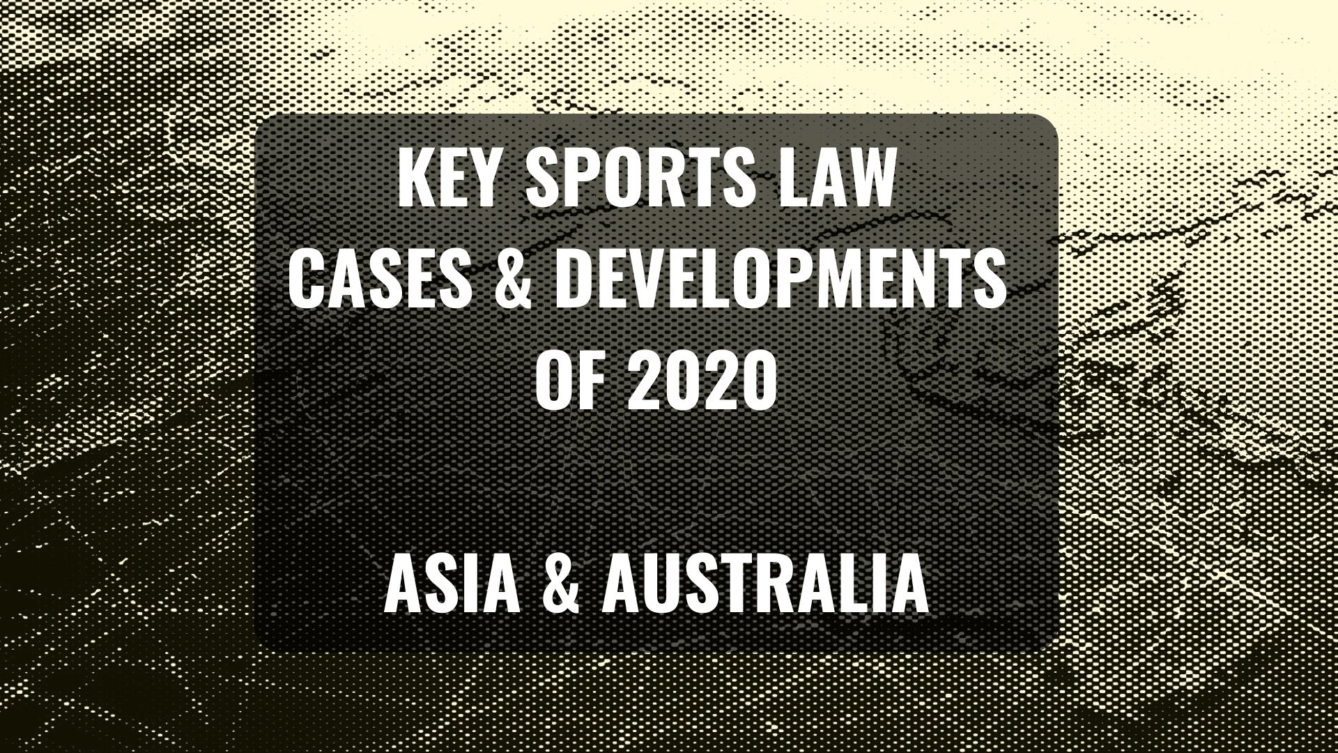 Key sports law cases and developments of 2020 – Africa, Asia & Australia