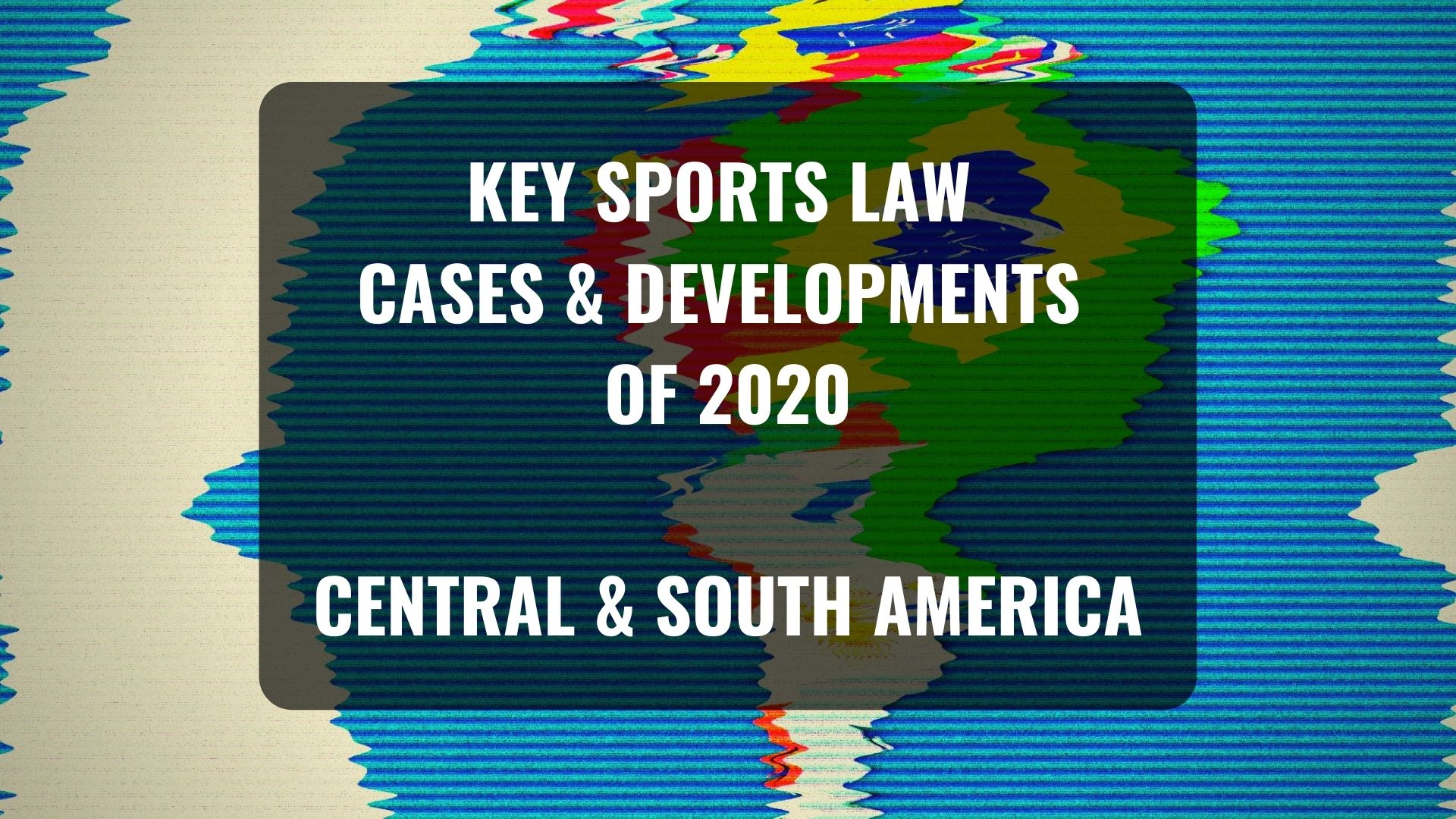 Key sports law cases and developments of 2020 – South America