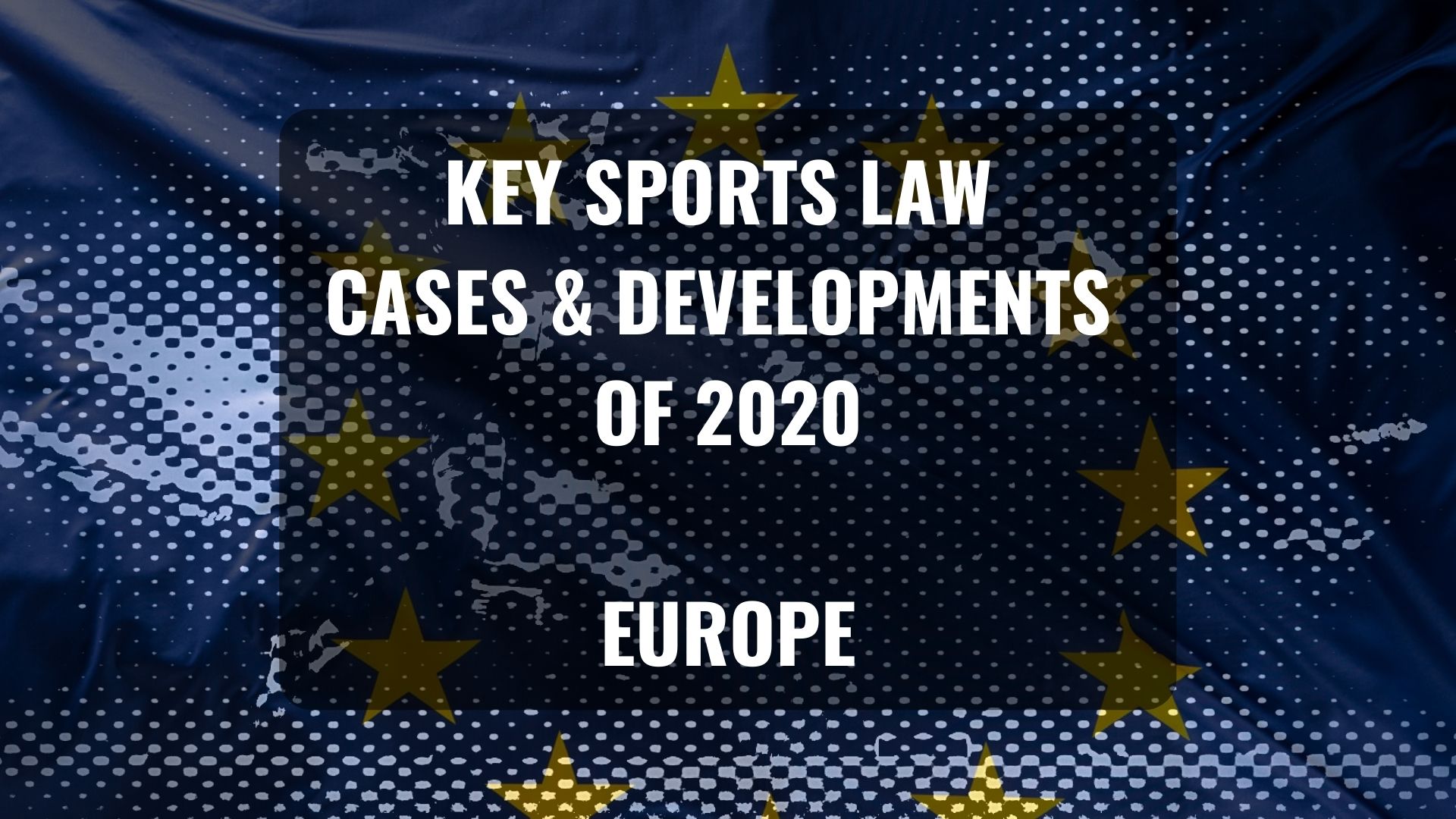 Key sports law cases and developments of 2020 - Europe