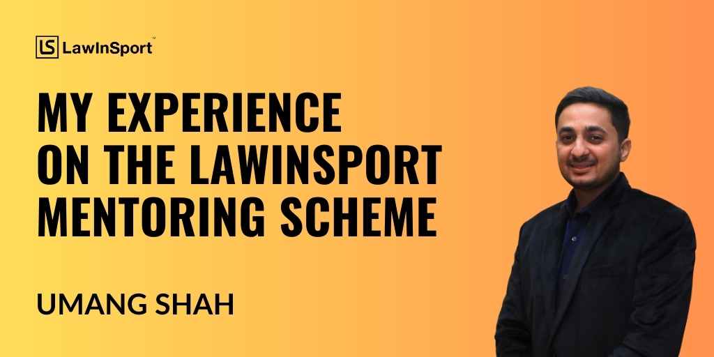 Title image: My experience on the LawInSport Mentoring Scheme - Umang Shah