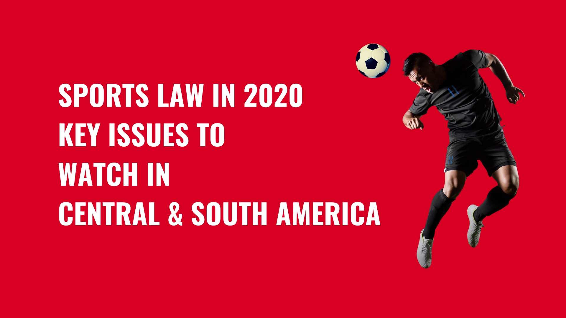 Title image Sports law in 2020 - key issues to watch in Central & South America