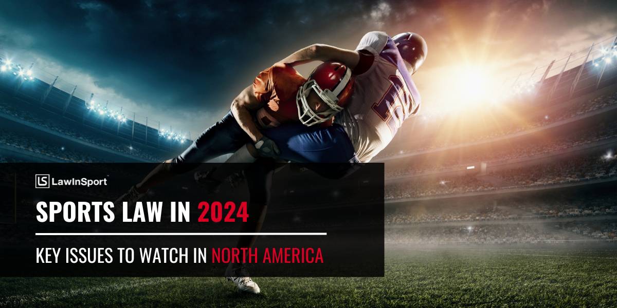 Sports Law In 2024 – Key Issues To Watch In North America