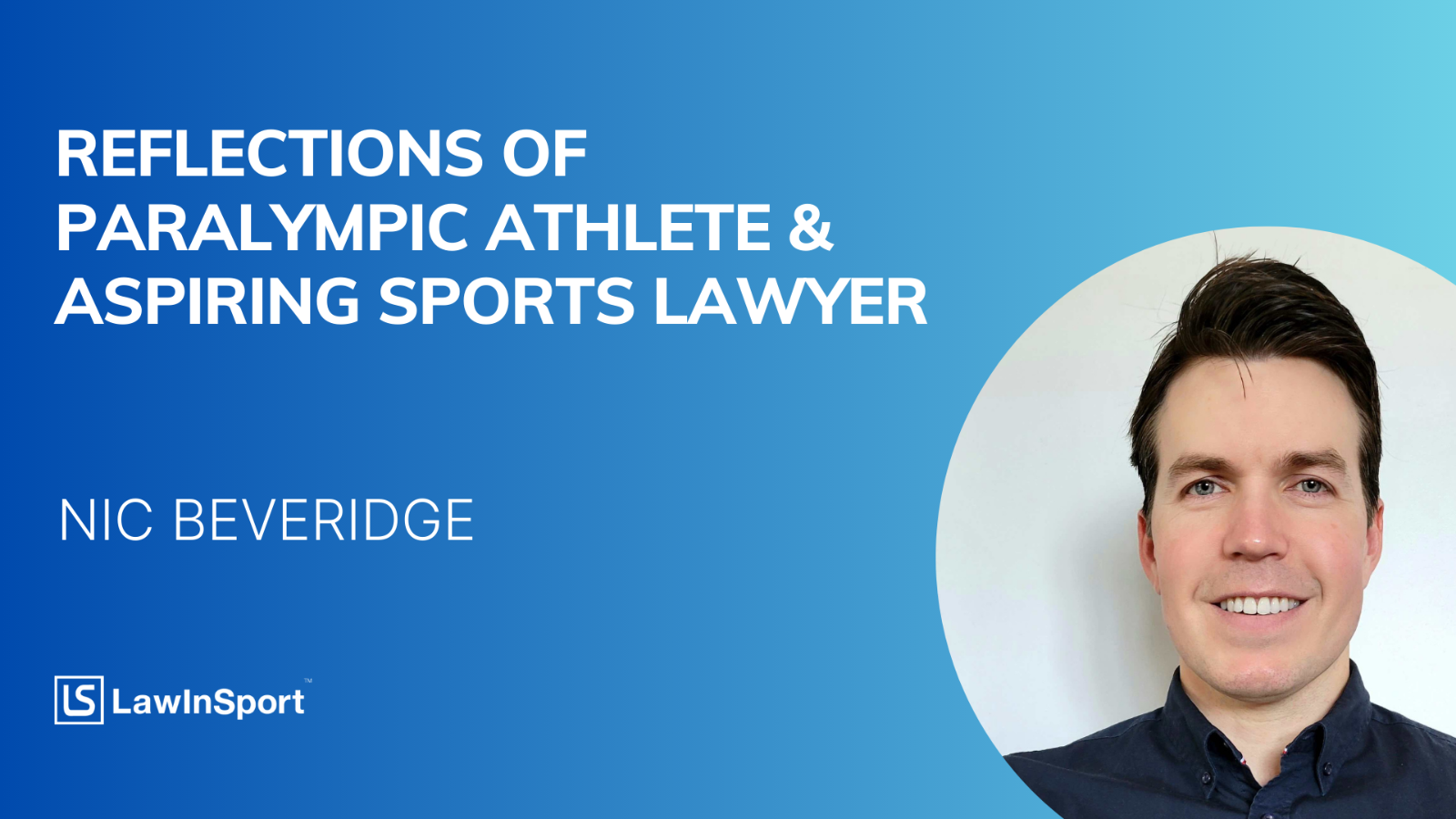 Reflections of Paralympic athlete & aspiring sports lawyer - Nic Beveridge