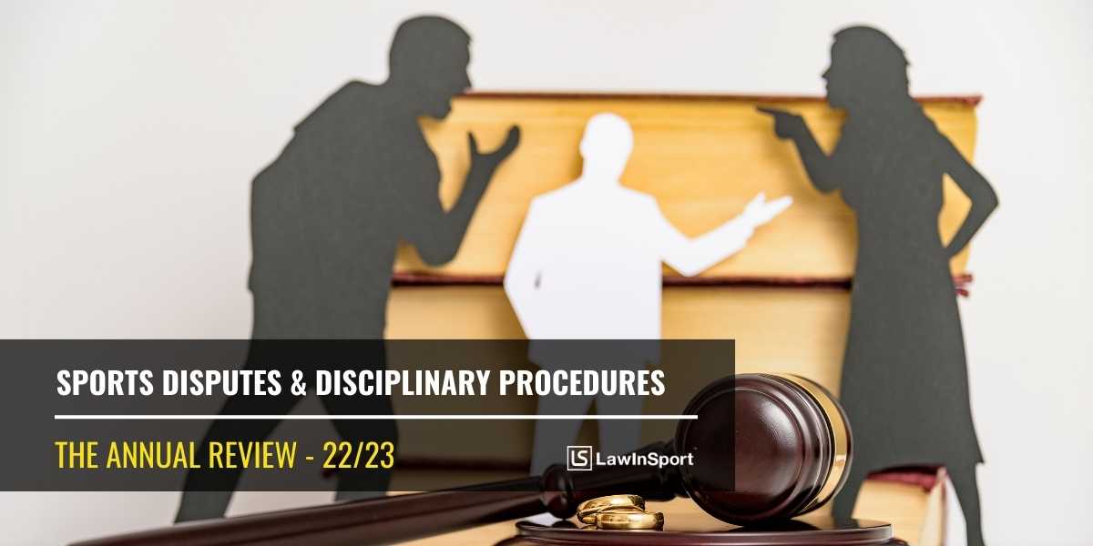 Sports Disputes And Disciplinary Procedures - The Year In Review 2022